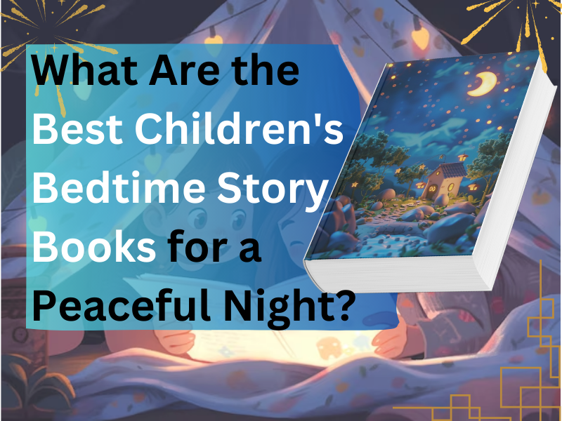 What Are the Best Children's Bedtime Story Books for a Peaceful Night